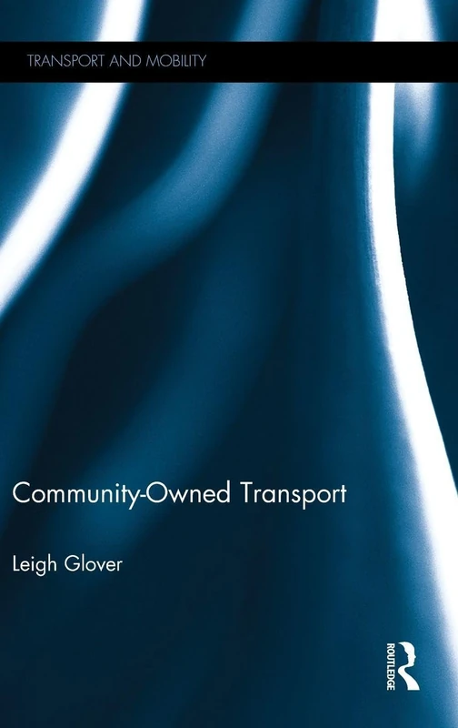 Routledge Community-Owned Transport - Transport and Mobility