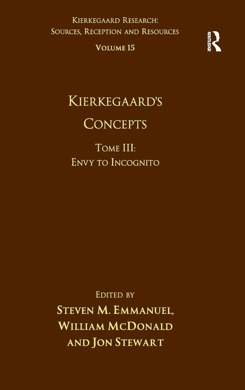 Routledge Kierkegaard's Concepts: Envy to Incognito Vol 15