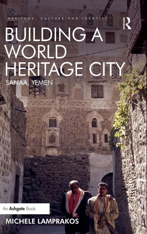 Routledge - Building a World Heritage City: Sanaa, Yemen