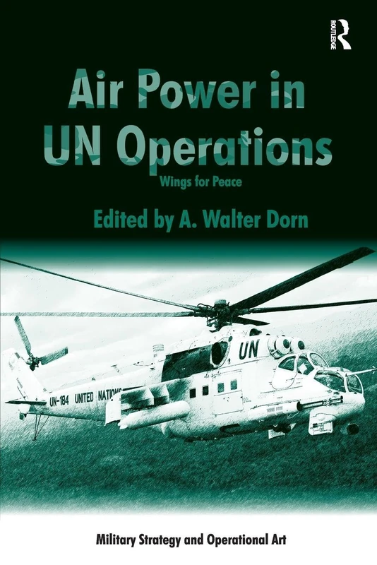 Air Power in UN Operations: Wings for Peace (Military Strategy and Operational Art)