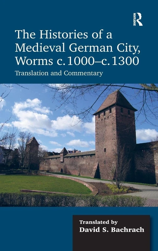 Routledge - The Histories of a Medieval German City, Worms