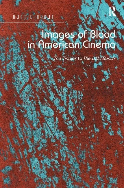 Images of Blood in American Cinema: The Tingler to The Wild Bunch