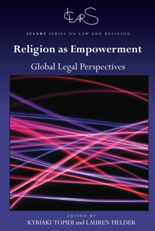 Religion as Empowerment: Global legal perspectives (ICLARS Series on Law and Religion)