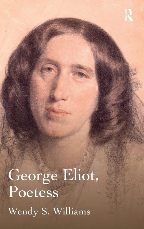 Routledge - George Eliot, Poetess - Literary Criticism