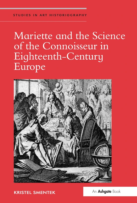 Mariette and the Science of the Connoisseur in Eighteenth-Century Europe (Studies in Art Historiography)