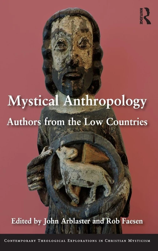 Mystical Anthropology: Authors from the Low Countries (Contemporary Theological Explorations in Mysticism)