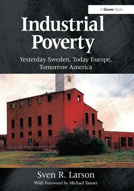 Industrial Poverty: Yesterday Sweden, Today Europe, Tomorrow America