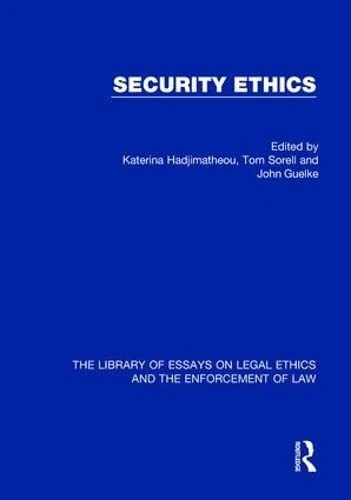 Security Ethics (The Library of Essays on Legal Ethics and the Enforcement of Law)