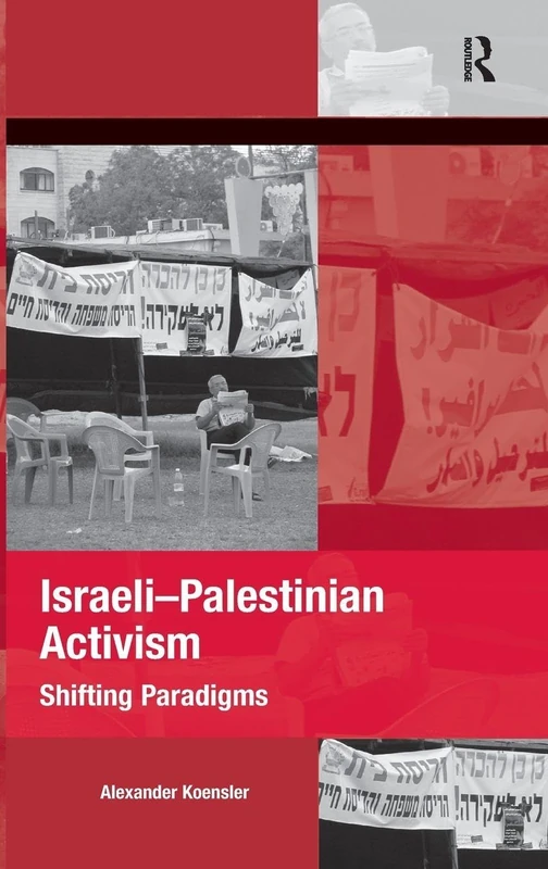 Israeli-Palestinian Activism: Shifting Paradigms (The Mobilization Series on Social Movements, Protest, and Culture)