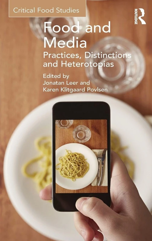Routledge Food and Media: Practices, Distinctions and Heterotopias
