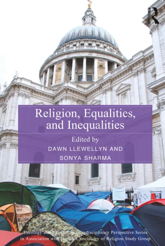 Religion, Equalities, and Inequalities (Theology and Religion in Interdisciplinary Perspective Series in Association with the BSA Sociology of Religion Study Group)