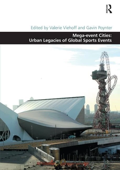 Mega-event Cities: Urban Legacies of Global Sports Events (Design and the Built Environment)
