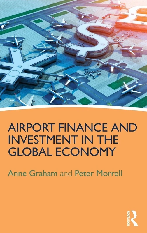 Routledge Airport Finance and Investment in the Global Economy