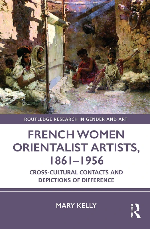 Routledge French Women Orientalist Artists 1861-1956 Book
