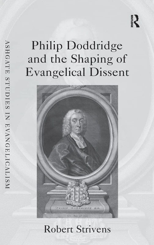 Routledge - Philip Doddridge and the Shaping of Evangelical Dissent
