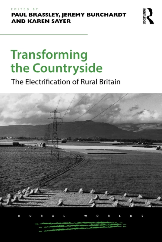 Transforming the Countryside: The Electrification of Rural Britain (Rural Worlds)