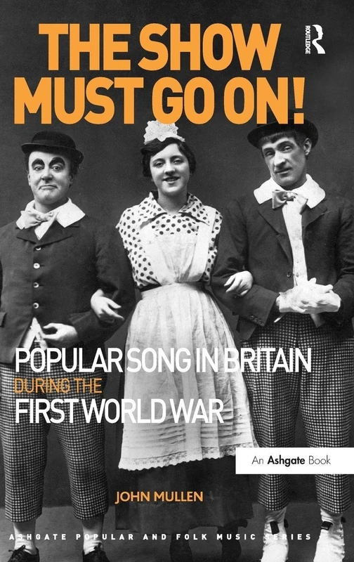Routledge - The Show Must Go On! WWI Popular Music Study
