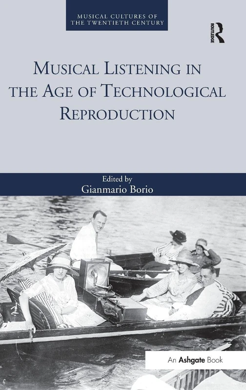 Routledge Musical Listening in the Age of Technological Reproduction