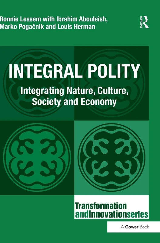 Integral Polity: Integrating Nature, Culture, Society and Economy (Transformation and Innovation) - Image 1