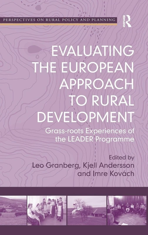 Evaluating the European Approach to Rural Development: Grass-roots Experiences of the LEADER Programme (Perspectives on Rural Policy and Planning)