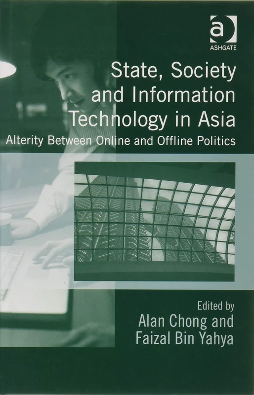 State, Society and Information Technology in Asia: Alterity Between Online and Offline Politics