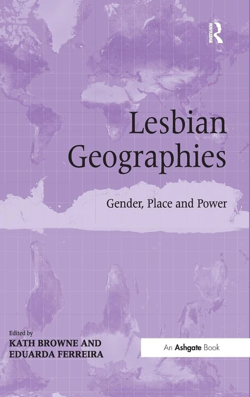 Lesbian Geographies: Gender, Place and Power - Routledge