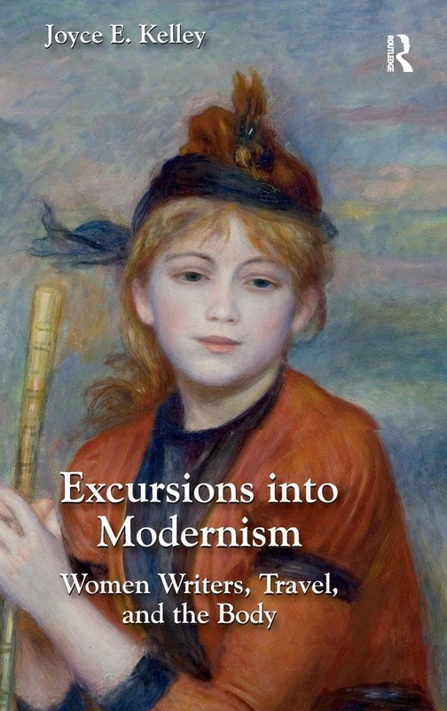 Excursions into Modernism: Women Writers, Travel, and the Body