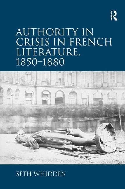 Routledge - Authority in Crisis in French Literature, 1850-1880
