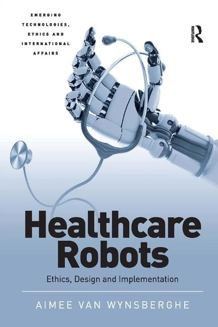 Routledge Healthcare Robots: Ethics, Design and Implementation