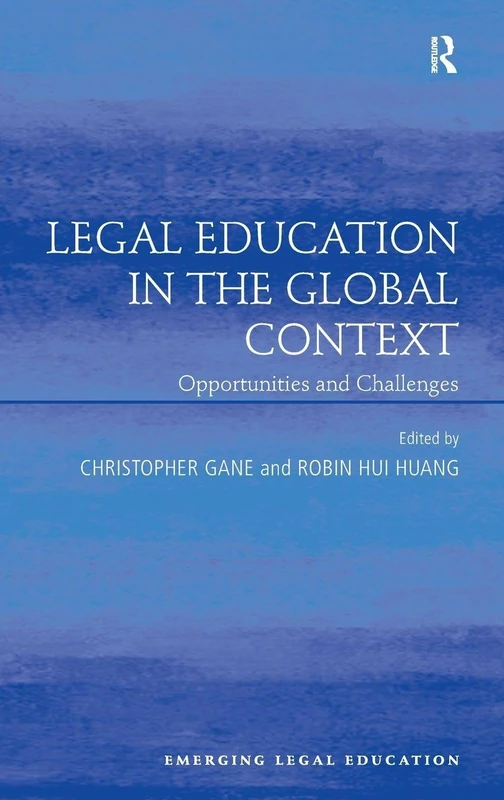 Legal Education in the Global Context: Opportunities and Challenges (Emerging Legal Education)