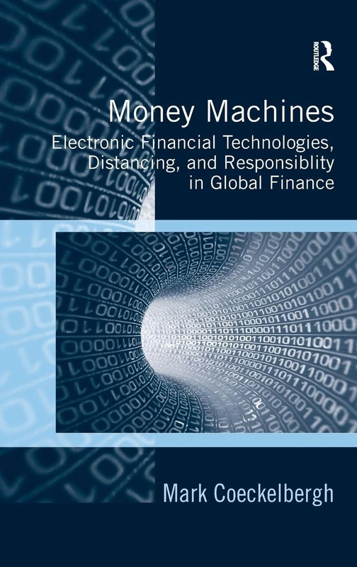 Money Machines: Electronic Financial Technologies, Distancing, and Responsibility in Global Finance