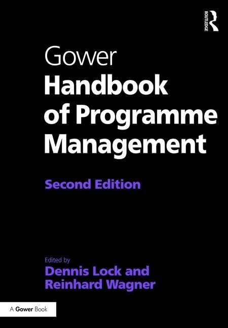 Gower Handbook of Programme Management (Project and Programme Management Practitioner Handbooks)