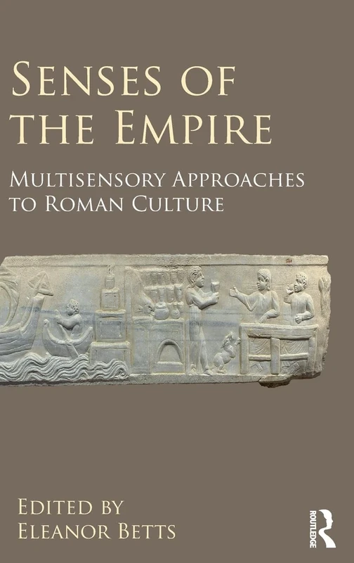 Senses of the Empire: Multisensory Approaches to Roman Culture