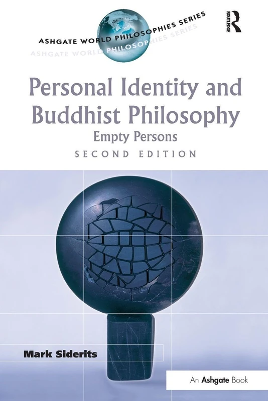 Personal Identity and Buddhist Philosophy: Empty Persons (Ashgate World Philosophies Series)