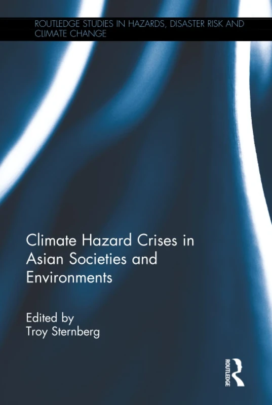 Routledge Climate Hazard Crises in Asian Societies and Environments