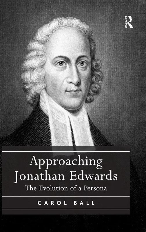 Approaching Jonathan Edwards: The Evolution of a Persona