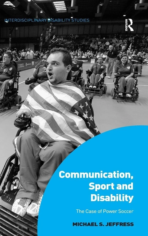 Routledge Communication, Sport and Disability - Power Soccer