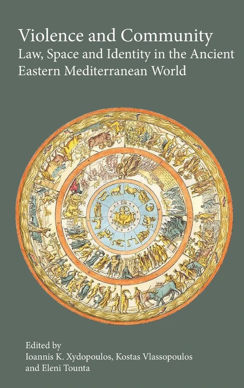 Violence and Community: Law, Space and Identity in the Ancient Eastern Mediterranean World