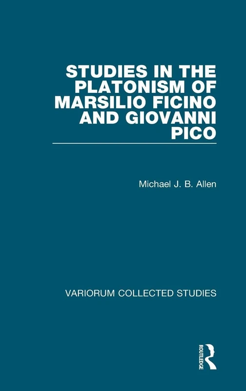 Studies in the Platonism of Marsilio Ficino and Giovanni Pico: 1063 (Variorum Collected Studies)