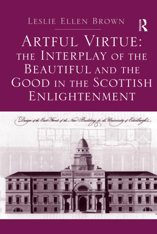 Artful Virtue: The Interplay of the Beautiful and the Good in the Scottish Enlightenment