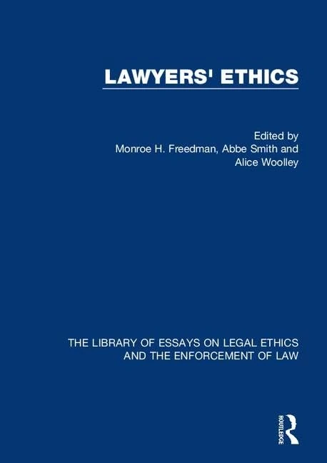 Lawyers' Ethics (The Library of Essays on Legal Ethics and the Enforcement of Law)