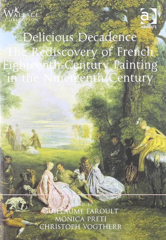 Delicious Decadence – The Rediscovery of French Eighteenth-Century Painting in the Nineteenth Century