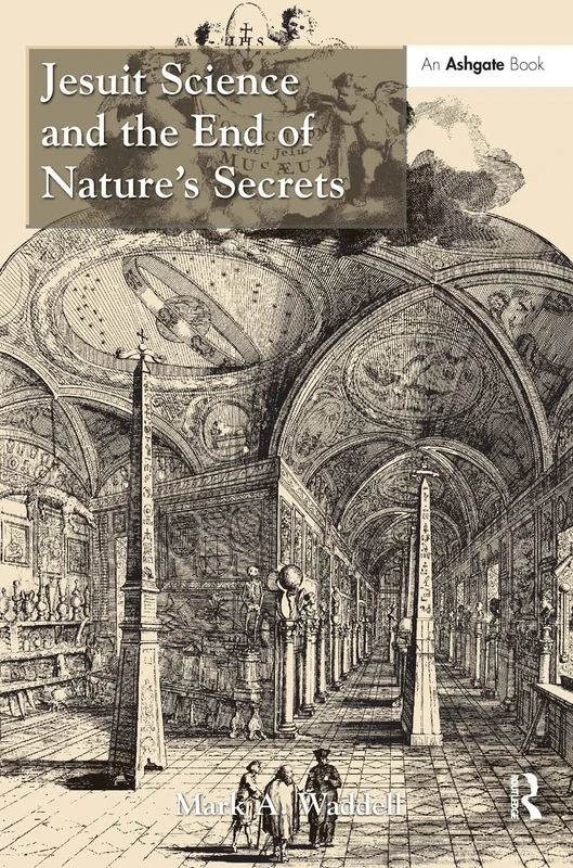 Routledge - Jesuit Science and the End of Nature's Secrets