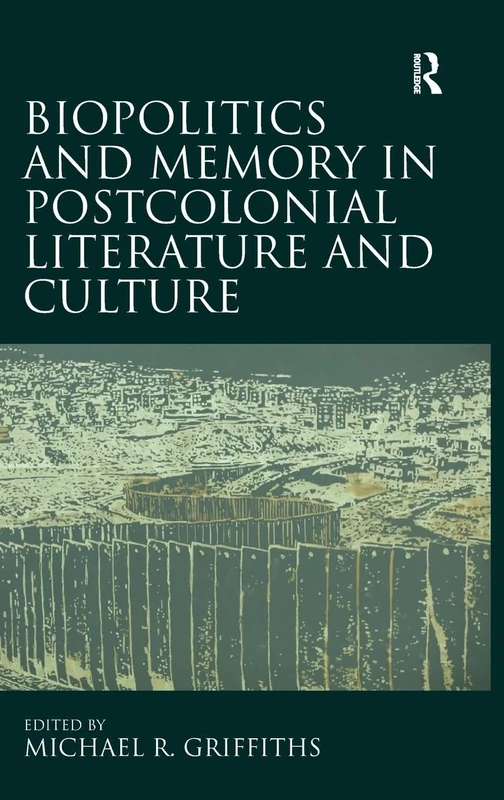 Biopolitics and Memory in Postcolonial Literature and Culture