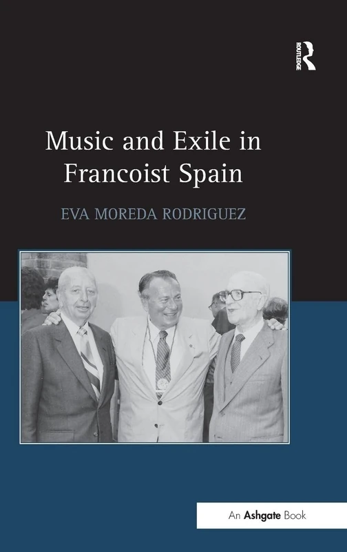 Routledge - Music and Exile in Francoist Spain Book