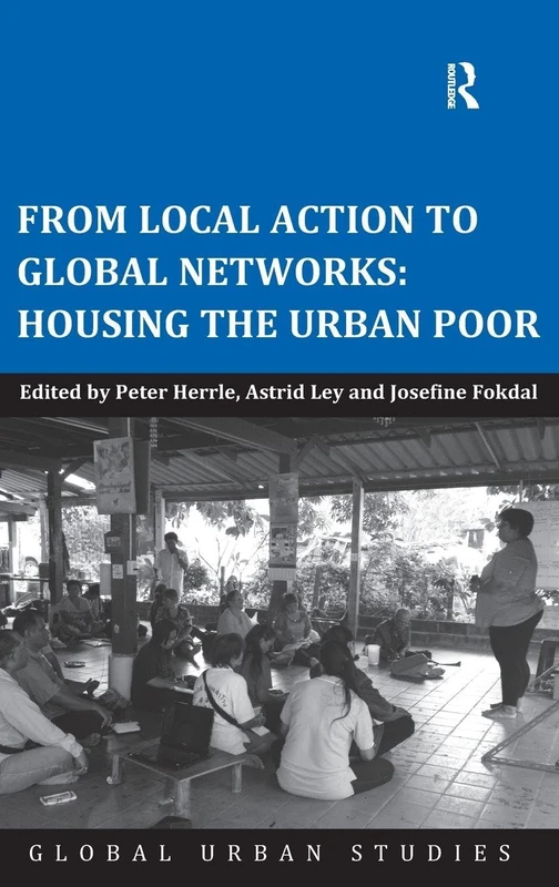 From Local Action to Global Networks: Housing the Urban Poor (Global Urban Studies)