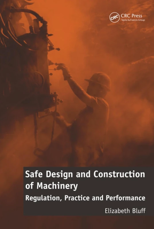 Safe Design and Construction of Machinery: Regulation, Practice and Performance