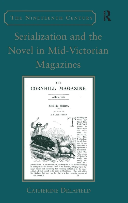 Serialization and the Novel in Mid-Victorian Magazines (The Nineteenth Century Series)
