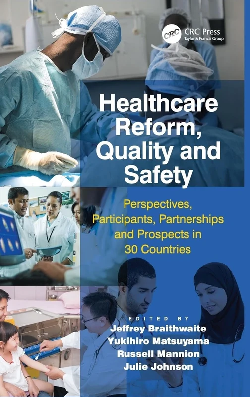 Healthcare Reform, Quality and Safety: Perspectives, Participants, Partnerships and Prospects in 30 Countries