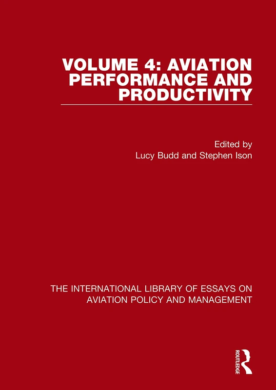 Aviation Performance and Productivity: 4 (The International Library of Essays on Aviation Policy and Management)